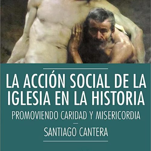La acción social de la Iglesia en la Historia: PROMOVIENDO CARIDAD Y MASERICORDIA: 46 (Argumentos para el s. XXI)